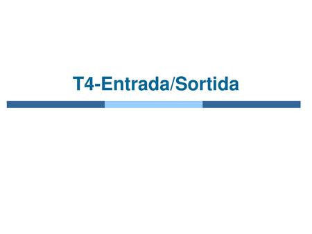 T4-Entrada/Sortida.