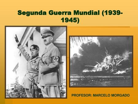 Segunda Guerra Mundial ( )