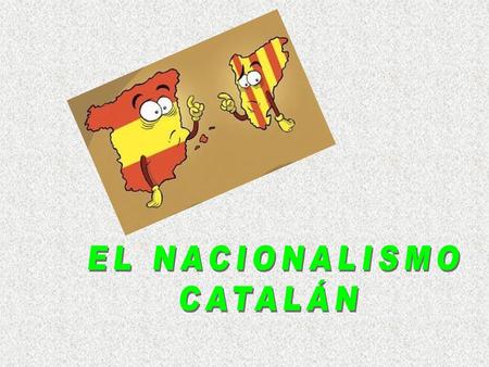 EL NACIONALISMO CATALÁN.
