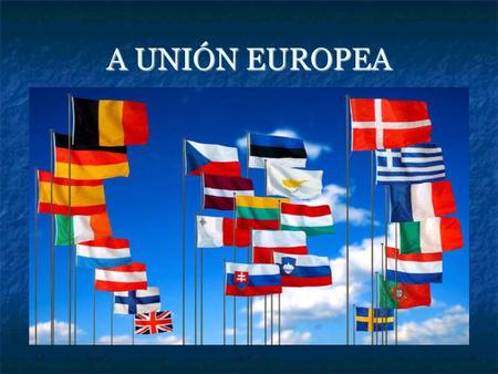 A UNIÓN EUROPEA.