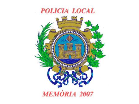 POLICIA LOCAL MEMÒRIA 2007.