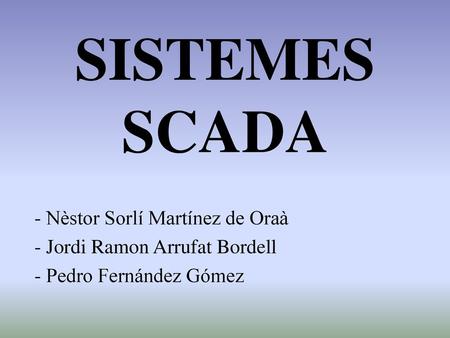 SISTEMES SCADA - Nèstor Sorlí Martínez de Oraà