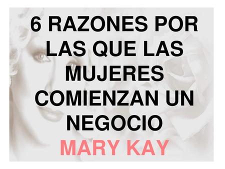 6 RAZONES POR LAS QUE LAS MUJERES COMIENZAN UN NEGOCIO MARY KAY