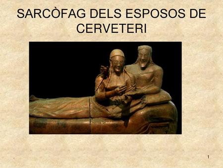 SARCÒFAG DELS ESPOSOS DE CERVETERI
