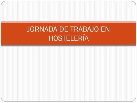 JORNADA DE TRABAJO EN HOSTELERÍA