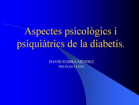 Aspectes psicològics i psiquiàtrics de la diabetis.