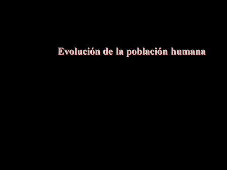 Evolución de la población humana