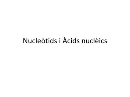 Nucleòtids i Àcids nuclèics