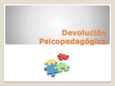 Devolución Psicopedagógica