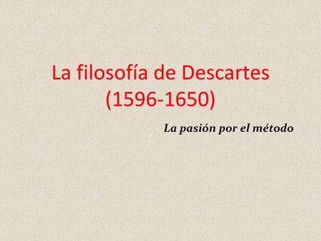 La filosofía de Descartes ( )
