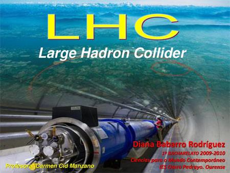 Large Hadron Collider LHC Diana Babarro Rodríguez