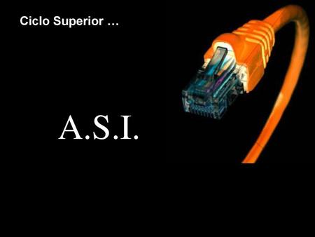 Ciclo Superior … A.S.I..