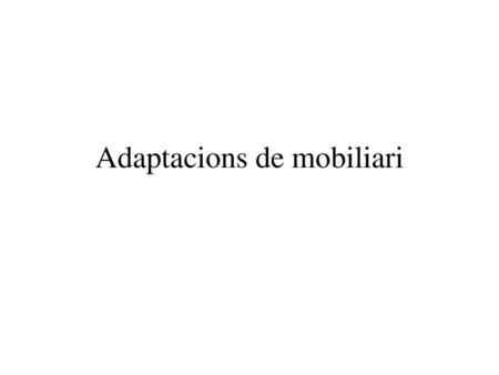 Adaptacions de mobiliari