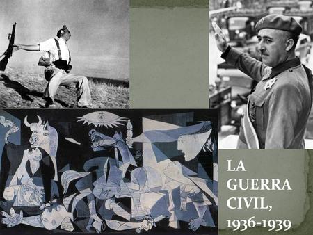 LA GUERRA CIVIL, 1936-1939.