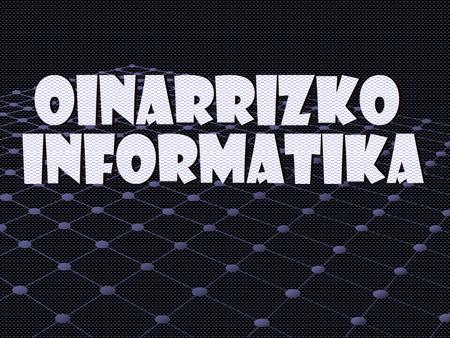 OINARRIZKO INFORMATIKA.