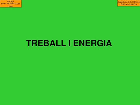 TREBALL I ENERGIA.