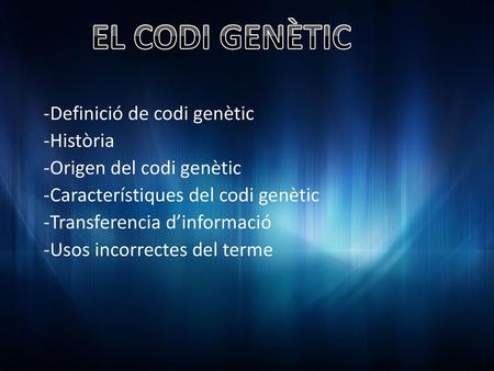 EL CODI GENÈTIC Definició de codi genètic Història