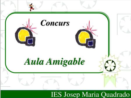 Concurs Aula Amigable IES Josep Maria Quadrado Octubre del 2004.