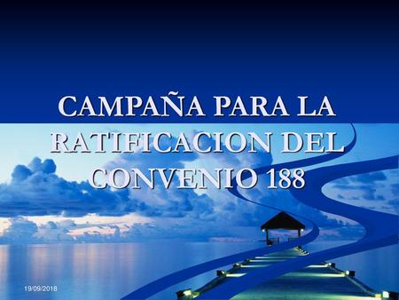 CAMPAÑA PARA LA RATIFICACION DEL CONVENIO 188
