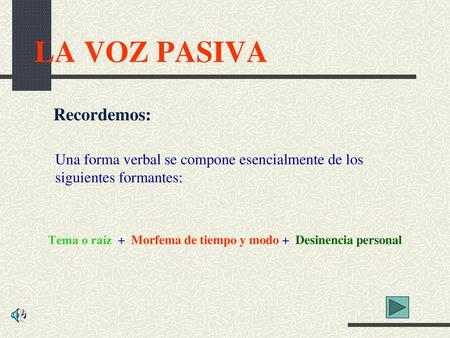 Tema o raíz + Morfema de tiempo y modo + Desinencia personal