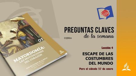 ESCAPE DE LAS COSTUMBRES DEL MUNDO Lección 4