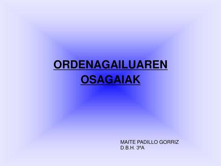 ORDENAGAILUAREN OSAGAIAK