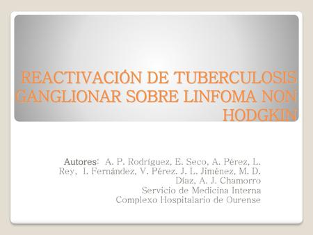 REACTIVACIÓN DE TUBERCULOSIS GANGLIONAR SOBRE LINFOMA NON HODGKIN