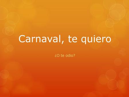 Carnaval, te quiero ¿O te odio?.