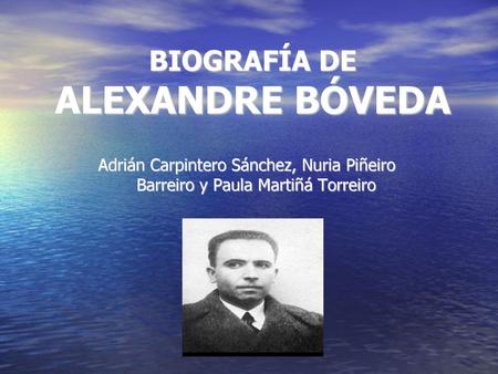BIOGRAFÍA DE ALEXANDRE BÓVEDA