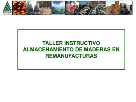 TALLER INSTRUCTIVO ALMACENAMIENTO DE MADERAS EN REMANUFACTURAS