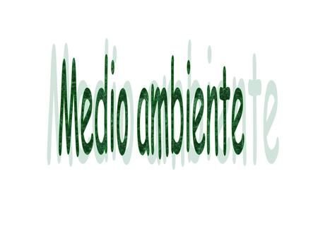 Medio ambiente.