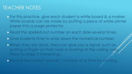 Teacher notes For this practice, give each student a white board & a marker. White boards can be made by putting a piece of white printer paper into.