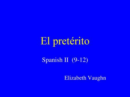 Spanish II (9-12) Elizabeth Vaughn