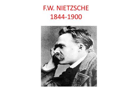 F.W. NIETZSCHE 1844-1900.