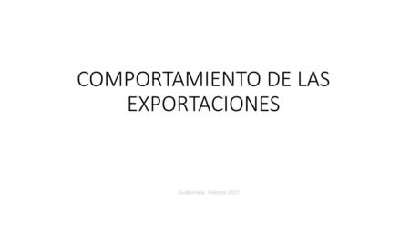 COMPORTAMIENTO DE LAS EXPORTACIONES