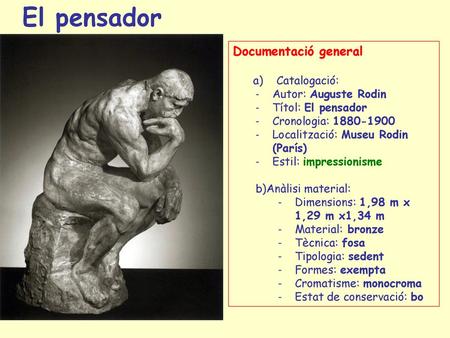 El pensador Documentació general a) Catalogació: Autor: Auguste Rodin