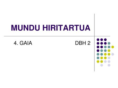 MUNDU HIRITARTUA 4. GAIA DBH 2.