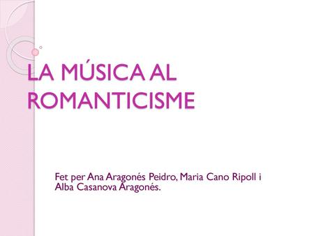 LA MÚSICA AL ROMANTICISME