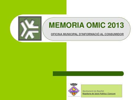 MEMORIA OMIC 2013 OFICINA MUNICIPAL D’INFORMACIÓ AL CONSUMIDOR