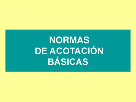 NORMAS DE ACOTACIÓN BÁSICAS.