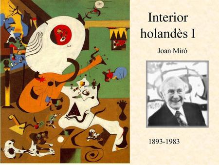 Interior holandès I Joan Miró 1893-1983.