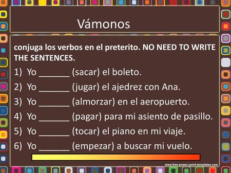 Vámonos Yo ______ (sacar) el boleto.