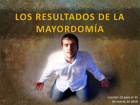 LOS RESULTADOS DE LA MAYORDOMÍA