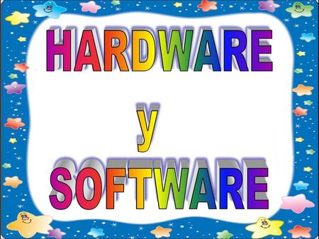 HARDWARE y SOFTWARE.