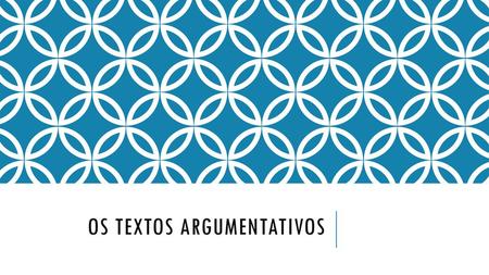 Os textos argumentativos