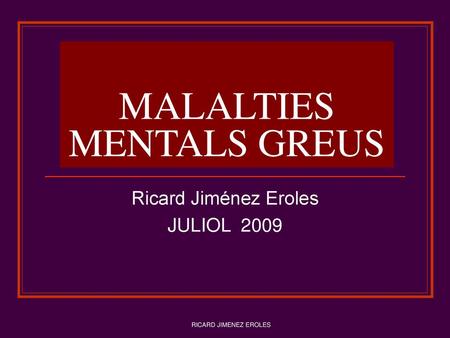 MALALTIES MENTALS GREUS