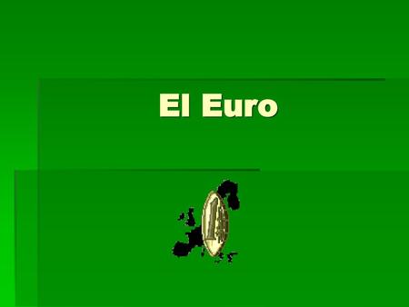 El Euro.