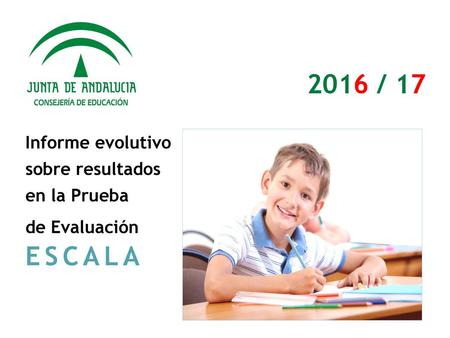 2016 / 17 ESCALA Informe evolutivo sobre resultados en la Prueba