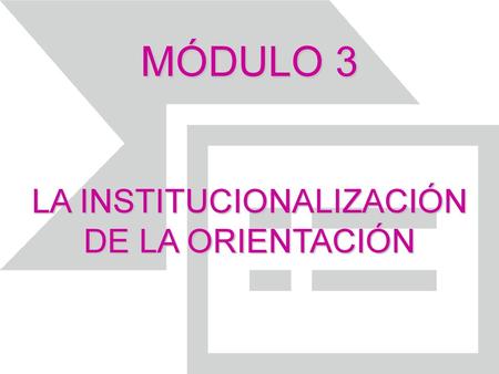 LA INSTITUCIONALIZACIÓN DE LA ORIENTACIÓN