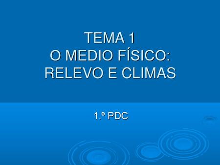 TEMA 1 O MEDIO FÍSICO: RELEVO E CLIMAS